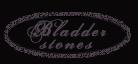 bladderstones